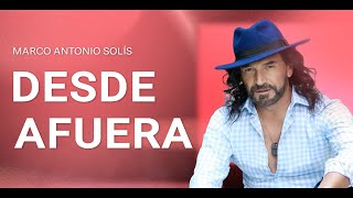 Marco Antonio Solís  Desde afuera  Lyric video [upl. by Einra888]