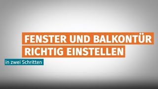 Fenster und Balkontür einfach selbst einstellen [upl. by Nynahs589]