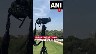 G20 Summit 2023 DRDO Deploys Optical Target Locater In Pragati Maidan [upl. by Elletsirhc]