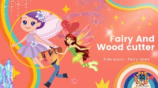 Kids story  Fairy and woodcutter  Fairy tales  Kids stories English [upl. by Norma23]