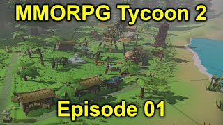 Designing our first town  MMORPG Tycoon 2  Episode 1 [upl. by Adnolahs]