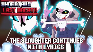 UNDERTALE Last Breath  The Slaughter Continues WITH LYRICS Last Breath Phase 2 Fan Song [upl. by Rider]