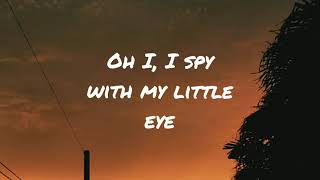 I Spy With My Little Eye Lyrics [upl. by Ohcamac11]