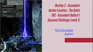 Destiny 2  Ascendant Anchor Location  The Gulch EDZ  Ascendant Ballast I Seasonal Challenge [upl. by Trinette]