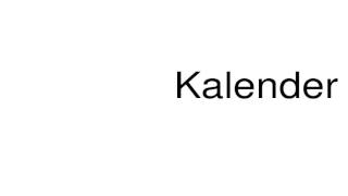 How to pronounce Kalender [upl. by Eserrehs]