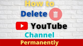 How to Delete a YouTube Channel Permanently in Pclaptop 2021 Easy Method [upl. by Rupert168]