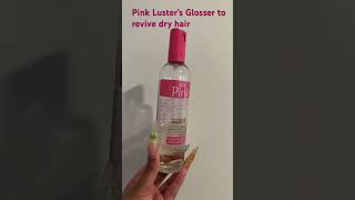 Pink Luster’s Glosser to revive dry hair haircare [upl. by Dunn287]