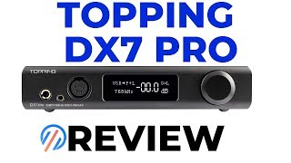 Topping DX7 PRO Review  A flagship for Everyone [upl. by Anavahs713]