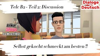 Mündlich Prüfung Telc B2  Teil 2 Discussion  Selbst gekocht schmeckt am besten [upl. by Eintihw]