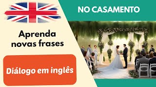 No casamento Diálogo simples conversa em inglês para iniciantes 2 [upl. by Nit]