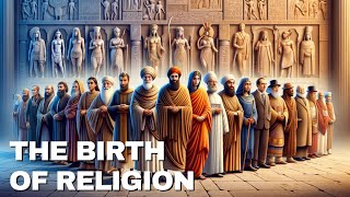 The Birth of Religion Historical Journey of Religions [upl. by Anatollo]