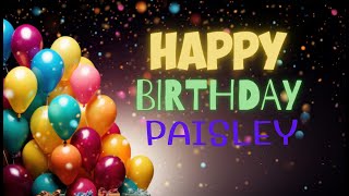 Happy Birthday Paisley Personalized Song [upl. by Ruperta659]