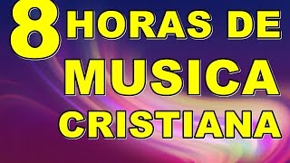 8 HORAS DE MUSICA CRISTIANA DE ADORACION [upl. by Assirim176]