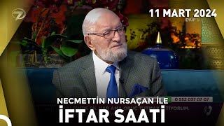 Necmettin Nursaçanla İftar Saati  11 Mart 2024 [upl. by Haneeja]