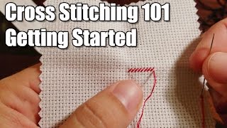 Learn How Cross Stitching 101  Getting Started [upl. by Eivets]