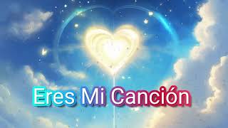 Eres Mi Canción 🛐🙏🎻😇 [upl. by Kiki]