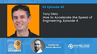 S5E40 Tony Dietz  How to Accelerate the Speed of Engineering Episode 4 [upl. by Emelyne]