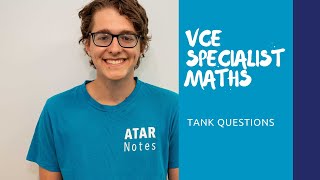 VCE Specialist Maths  Tank Questions [upl. by Aitnom774]