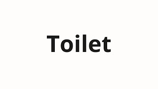 How to pronounce Toilet [upl. by Hedges619]