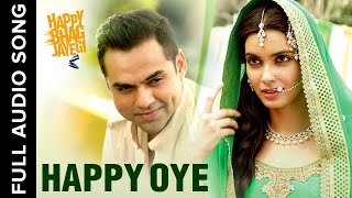 Happy Oye  Full Audio Song  Happy Bhag Jayegi [upl. by Yrneh]