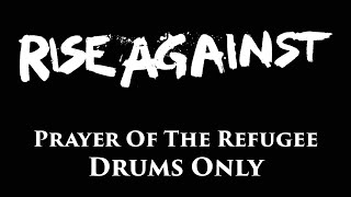 Rise Against Prayer Of The Refugee DRUMS ONLY [upl. by Aiuqet]