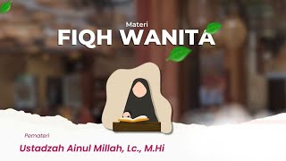 Fiqh Wanita  Ustadzah Ainul Millah Lc MHI [upl. by Kenny540]