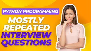 Python Programming Most Repeated Interview Questions With Solutions [upl. by Suki]