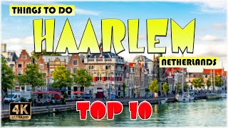 10 Best Things to do in Haarlem Netherlands  Haarlem Travel 4K [upl. by Aiuqal]