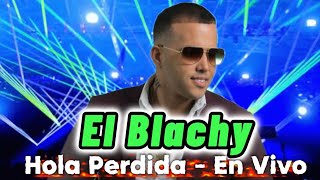 El Blachy  Hola Perdida En Vivo [upl. by Laehcim568]