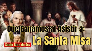 La Santa Misa  Sermón del Santo Cura de Ars [upl. by Ymac]