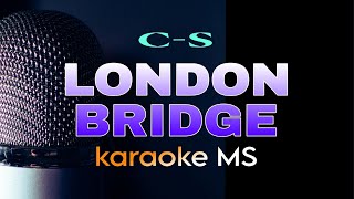 LONDON BRIDGE Karaoke CS [upl. by Oric]