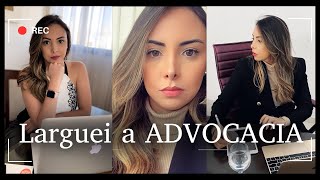 Por que LARGUEI a ADVOCACIA [upl. by Kenwood]