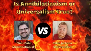 DEBATE Is Annihilationism Or Universalism True [upl. by Ahsilahk]