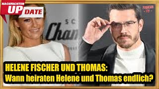 HELENE FISCHER UND THOMAS Wann heiraten Helene und Thomas endlich [upl. by Daeriam66]