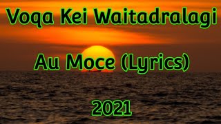 Voqa Kei Waitadralagi  Au moce Lyrics [upl. by Hesper]