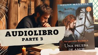 Una Prueba de Amor de Megan Maxwell PARTE 3 AUDIOLIBRO [upl. by Huskey]