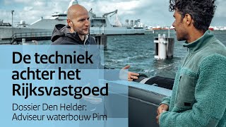 De techniek achter het Rijksvastgoed  Dossier Den Helder adviseur waterbouw Pim [upl. by Leon]