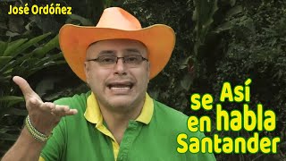 😜 El lenguaje Santandereano Vs El lenguaje Bogotano 1  José Ordóñez [upl. by Audrye892]