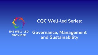 CQC WellLed Quality Statement Series Governance Management and Sustainability [upl. by Marji929]