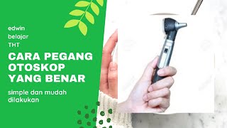 CARA PEGANG DAN CARA PAKAI OTOSKOP YANG BENAR tht [upl. by Gapin]