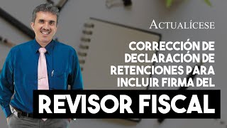 Corrección de la declaración de retención en la fuente para incluir firma del revisor fiscal [upl. by Anivol]