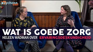 Heleen Wadman over ervaringsdeskundigheid  Wat is goede zorg [upl. by Karol362]