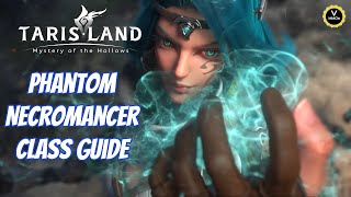 Phantom Necromancer Class Guide Healer amp DPS Tarisland [upl. by Nnyletak233]