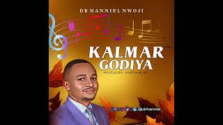 Kalmar Godiya  Dr Hanniel Nwoji [upl. by Eicnan]