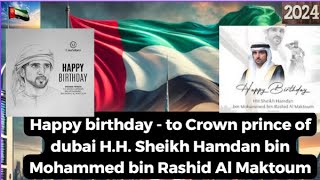 Happy birthday  Crown prince of dubai H H Sheikh Hamdan bin Mohammed bin Rashid Al Maktoum [upl. by Rhines168]