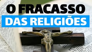 O Fracasso das Religiões [upl. by Mehta]