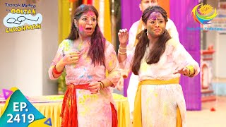 Taarak Mehta Ka Ooltah Chashmah  Episode 2419  Full Episode [upl. by Bray149]