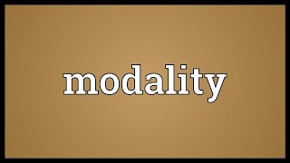 Modality Meaning [upl. by Ahsla]