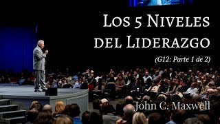 Los 5 Niveles del Liderazgo 1a parte  John C Maxwell [upl. by Schroeder]