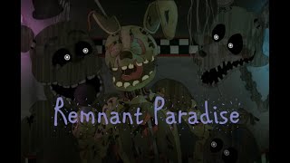 FNAF Animatic quotRemnant Paradisequot [upl. by Furmark249]